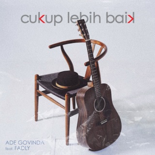 Cukup Lebih Baik - Ade Govinda ft. Fadly