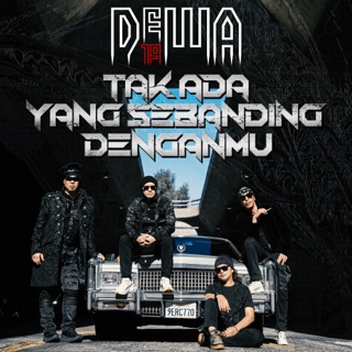 Tak Ada Yang Sebanding Denganmu - Dewa 19